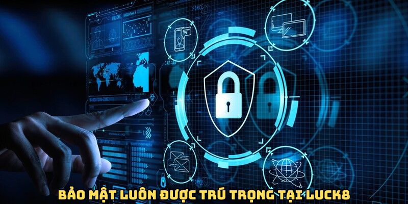 Bảo mật luôn được trú trọng tại LUCK8