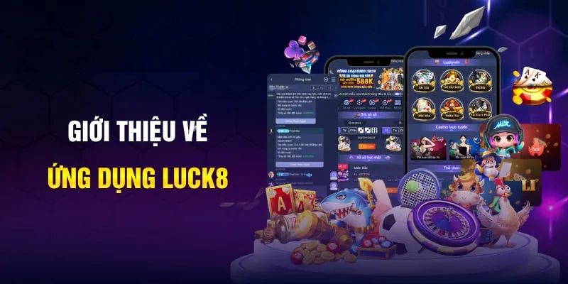 Đôi nét thông tin về Tải App Luck8
