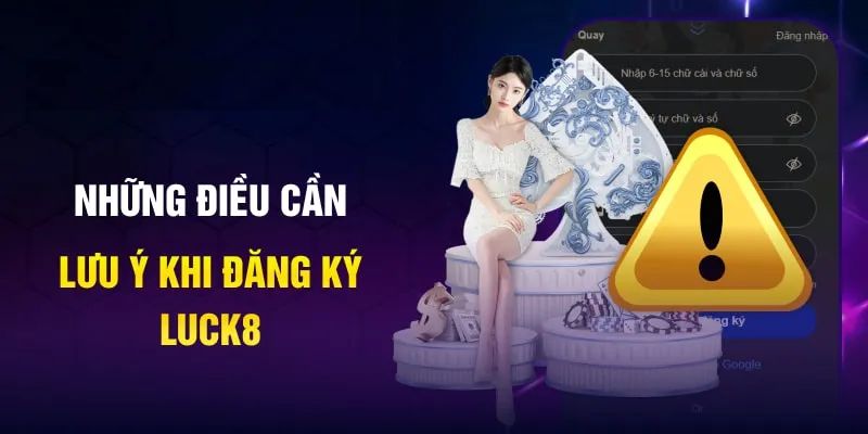 Lưu ý quan trọng khi tiến hành Đăng Ký Luck8