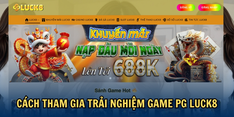 Cách tham gia trải nghiệm game LUCK8