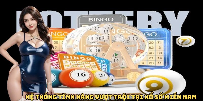Hệ thống tính năng vượt trội tại xổ số miền Nam