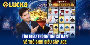 Giới thiệu tổng quan đôi nét thông tin về game Super Ace