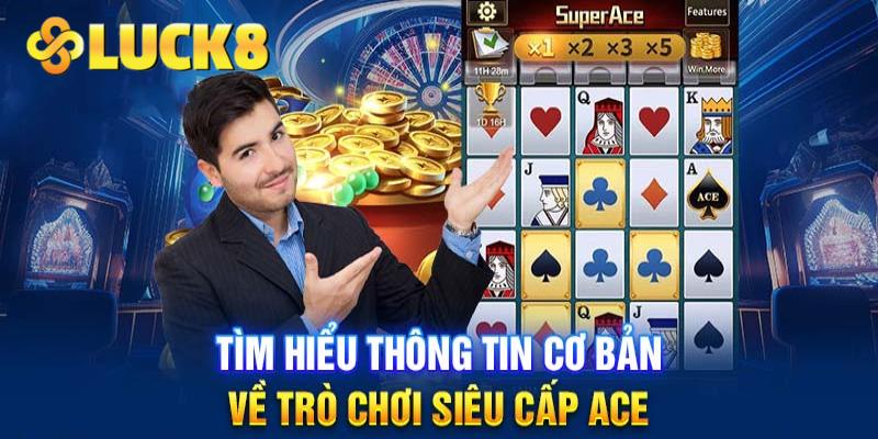 Giới thiệu tổng quan đôi nét thông tin về game Super Ace