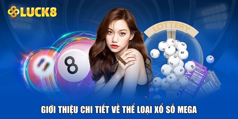 Giới thiệu chi tiết về thể loại xổ số mega